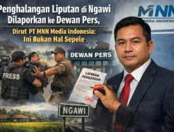 TAN DI NGAWI DILAPORKAN KE DEWAN PERS, DIRUT MNN: INI BUKAN SEPELE, INI UPAYA MEMBUNGKAM KEBENARAN!