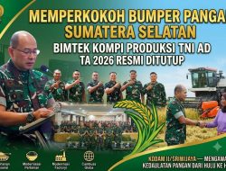 Memperkokoh Bumper Pangan Sumatera Selatan, Bimtek Kompi Produksi TNI AD TA 2026 Resmi Ditutup