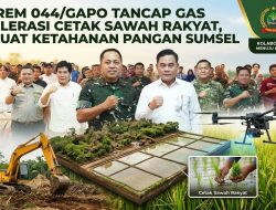 Danrem 044/Gapo Tancap Gas Akselerasi Cetak Sawah Rakyat, Perkuat Ketahanan Pangan Sumsel